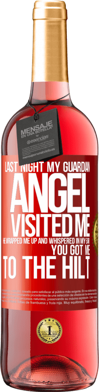 29,95 € Free Shipping | Rosé Wine ROSÉ Edition Last night my guardian angel visited me. He wrapped me up and whispered in my ear: You got me to the hilt Red Label. Customizable label Young wine Harvest 2023 Tempranillo