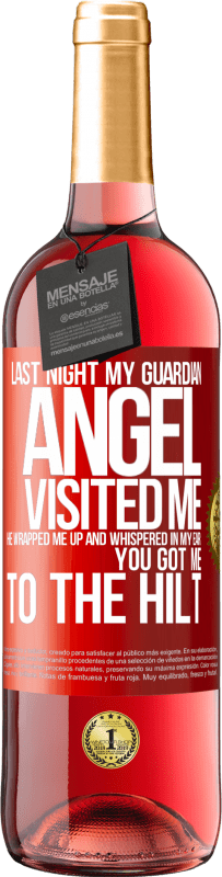 29,95 € Free Shipping | Rosé Wine ROSÉ Edition Last night my guardian angel visited me. He wrapped me up and whispered in my ear: You got me to the hilt Red Label. Customizable label Young wine Harvest 2024 Tempranillo