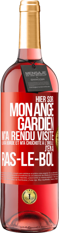 29,95 € Envoi gratuit | Vin rosé Édition ROSÉ Hier soir, mon ange gardien m'a rendu visite. Il m'a bordé et m'a chuchoté à l'oreille: j'en ai ras-le-bol Étiquette Rouge. Étiquette personnalisable Vin jeune Récolte 2023 Tempranillo