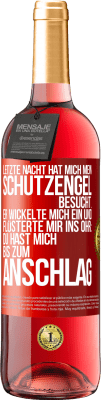 29,95 € Kostenloser Versand | Roséwein ROSÉ Ausgabe Letzte Nacht hat mich mein Schutzengel besucht. Er wickelte mich ein und flüsterte mir ins Ohr: Du hast mich bis zum Anschlag Rote Markierung. Anpassbares Etikett Junger Wein Ernte 2023 Tempranillo