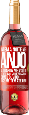 29,95 € Envio grátis | Vinho rosé Edição ROSÉ Ontem à noite meu anjo da guarda me visitou. Ele me envolveu e sussurrou em meu ouvido: Você me tem até o fim Etiqueta Vermelha. Etiqueta personalizável Vinho jovem Colheita 2025 Tempranillo