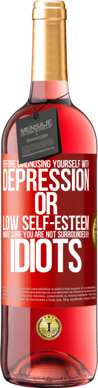 29,95 € Free Shipping | Rosé Wine ROSÉ Edition Before diagnosing yourself with depression or low self-esteem, make sure you are not surrounded by idiots Red Label. Customizable label Young wine Harvest 2024 Tempranillo