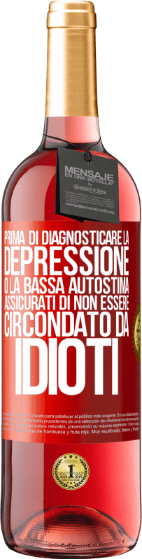 29,95 € Spedizione Gratuita | Vino rosato Edizione ROSÉ Prima di diagnosticare la depressione o la bassa autostima, assicurati di non essere circondato da idioti Etichetta Rossa. Etichetta personalizzabile Vino giovane Raccogliere 2024 Tempranillo