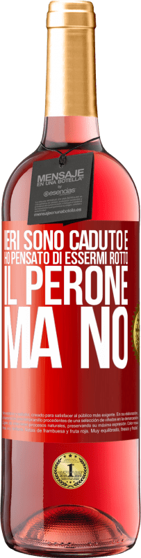 29,95 € Spedizione Gratuita | Vino rosato Edizione ROSÉ Ieri sono caduto e ho pensato di essermi rotto il perone. Ma no Etichetta Rossa. Etichetta personalizzabile Vino giovane Raccogliere 2023 Tempranillo