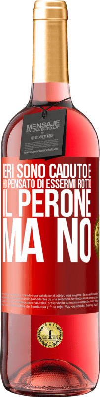 29,95 € Spedizione Gratuita | Vino rosato Edizione ROSÉ Ieri sono caduto e ho pensato di essermi rotto il perone. Ma no Etichetta Rossa. Etichetta personalizzabile Vino giovane Raccogliere 2025 Tempranillo
