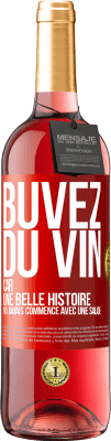 29,95 € Envoi gratuit | Vin rosé Édition ROSÉ Buvez du vin, car une belle histoire n'a jamais commencé avec une salade Étiquette Rouge. Étiquette personnalisable Vin jeune Récolte 2024 Tempranillo