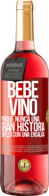 29,95 € Envío gratis | Vino Rosado Edición ROSÉ Bebe vino, porque nunca una gran historia empezó con una ensalada Etiqueta Roja. Etiqueta personalizable Vino joven Cosecha 2024 Tempranillo