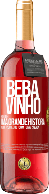 29,95 € Envio grátis | Vinho rosé Edição ROSÉ Beba vinho, porque uma grande história nunca começou com uma salada Etiqueta Vermelha. Etiqueta personalizável Vinho jovem Colheita 2024 Tempranillo