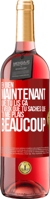 29,95 € Envoi gratuit | Vin rosé Édition ROSÉ Eh bien maintenant que tu lis ça, je veux que tu saches que tu me plais beaucoup Étiquette Rouge. Étiquette personnalisable Vin jeune Récolte 2023 Tempranillo