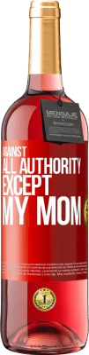 29,95 € Free Shipping | Rosé Wine ROSÉ Edition Against all authority ... except my mom Red Label. Customizable label Young wine Harvest 2024 Tempranillo