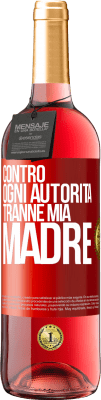 29,95 € Spedizione Gratuita | Vino rosato Edizione ROSÉ Contro ogni autorità ... tranne mia madre Etichetta Rossa. Etichetta personalizzabile Vino giovane Raccogliere 2023 Tempranillo