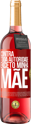 29,95 € Envio grátis | Vinho rosé Edição ROSÉ Contra toda autoridade ... exceto minha mãe Etiqueta Vermelha. Etiqueta personalizável Vinho jovem Colheita 2024 Tempranillo