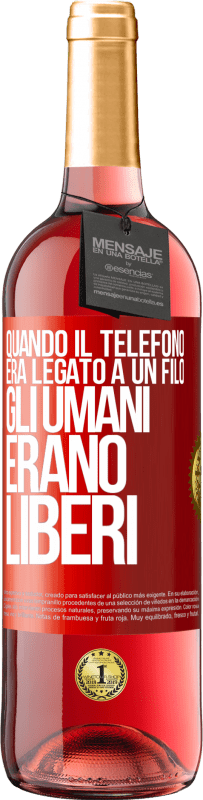 29,95 € Spedizione Gratuita | Vino rosato Edizione ROSÉ Quando il telefono era legato a un filo, gli umani erano liberi Etichetta Rossa. Etichetta personalizzabile Vino giovane Raccogliere 2024 Tempranillo