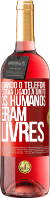 29,95 € Envio grátis | Vinho rosé Edição ROSÉ Quando o telefone estava ligado a um fio, os humanos eram livres Etiqueta Vermelha. Etiqueta personalizável Vinho jovem Colheita 2025 Tempranillo