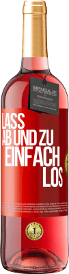 29,95 € Kostenloser Versand | Roséwein ROSÉ Ausgabe Lass ab und zu einfach los Rote Markierung. Anpassbares Etikett Junger Wein Ernte 2023 Tempranillo