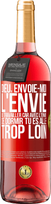 29,95 € Envoi gratuit | Vin rosé Édition ROSÉ Dieu, envoie-moi l'envie de travailler car avec l'envie de dormir tu es allé trop loin Étiquette Rouge. Étiquette personnalisable Vin jeune Récolte 2024 Tempranillo