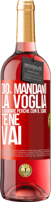 29,95 € Spedizione Gratuita | Vino rosato Edizione ROSÉ Dio, mandami la voglia di lavorare perché con il sonno te ne vai Etichetta Rossa. Etichetta personalizzabile Vino giovane Raccogliere 2024 Tempranillo