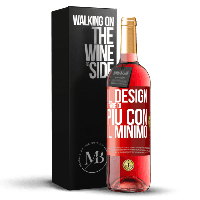 «Il design è fare di più con il minimo» Edizione ROSÉ