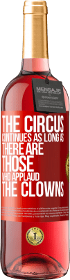 29,95 € Free Shipping | Rosé Wine ROSÉ Edition The circus continues as long as there are those who applaud the clowns Red Label. Customizable label Young wine Harvest 2023 Tempranillo