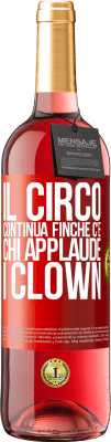 29,95 € Spedizione Gratuita | Vino rosato Edizione ROSÉ Il circo continua finché c'è chi applaude i clown Etichetta Rossa. Etichetta personalizzabile Vino giovane Raccogliere 2023 Tempranillo