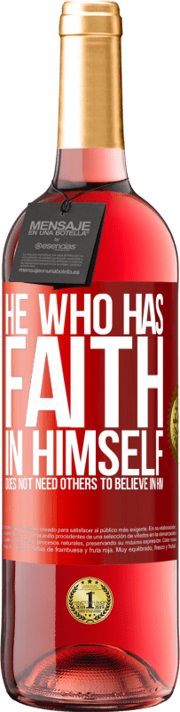 29,95 € Free Shipping | Rosé Wine ROSÉ Edition He who has faith in himself does not need others to believe in him Red Label. Customizable label Young wine Harvest 2025 Tempranillo