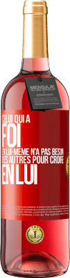 29,95 € Envoi gratuit | Vin rosé Édition ROSÉ Celui qui a foi en lui-même n'a pas besoin des autres pour croire en lui Étiquette Rouge. Étiquette personnalisable Vin jeune Récolte 2024 Tempranillo