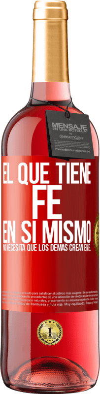 29,95 € Envío gratis | Vino Rosado Edición ROSÉ El que tiene fe en sí mismo no necesita que los demás crean en él Etiqueta Roja. Etiqueta personalizable Vino joven Cosecha 2024 Tempranillo