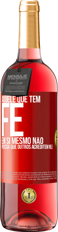 29,95 € Envio grátis | Vinho rosé Edição ROSÉ Aquele que tem fé em si mesmo não precisa que outros acreditem nele Etiqueta Vermelha. Etiqueta personalizável Vinho jovem Colheita 2024 Tempranillo