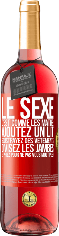 29,95 € Envoi gratuit | Vin rosé Édition ROSÉ Le sexe, c'est comme les maths: ajoutez un lit, soustrayez des vêtements, divisez les jambes et priez pour ne pas vous multiplie Étiquette Rouge. Étiquette personnalisable Vin jeune Récolte 2024 Tempranillo