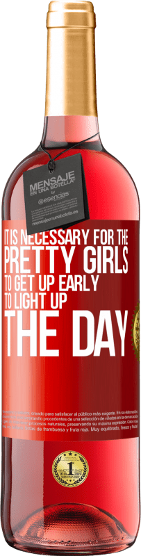 29,95 € 免费送货 | 桃红葡萄酒 ROSÉ版 漂亮的女孩必须早起来照亮一天 红色标签. 可自定义的标签 青年酒 收成 2023 Tempranillo