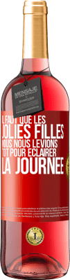 29,95 € Envoi gratuit | Vin rosé Édition ROSÉ Il faut que les jolies filles nous nous levions tôt pour éclairer la journée Étiquette Rouge. Étiquette personnalisable Vin jeune Récolte 2024 Tempranillo