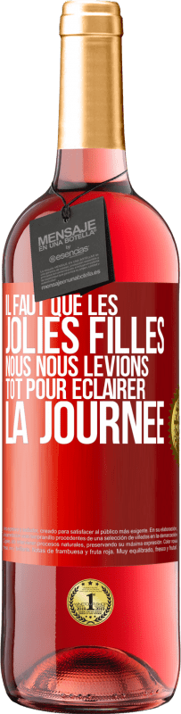 29,95 € Envoi gratuit | Vin rosé Édition ROSÉ Il faut que les jolies filles nous nous levions tôt pour éclairer la journée Étiquette Rouge. Étiquette personnalisable Vin jeune Récolte 2024 Tempranillo