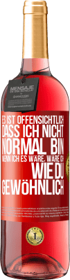 29,95 € Kostenloser Versand | Roséwein ROSÉ Ausgabe Es ist offensichtlich, dass ich nicht normal bin, wenn ich es wäre, wäre ich wie du, gewöhnlich Rote Markierung. Anpassbares Etikett Junger Wein Ernte 2024 Tempranillo