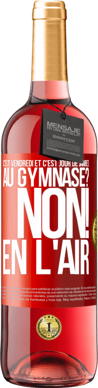 29,95 € Envoi gratuit | Vin rosé Édition ROSÉ C'est vendredi et c'est jour de jambes. Au gymnase? Non! En l'air Étiquette Rouge. Étiquette personnalisable Vin jeune Récolte 2024 Tempranillo