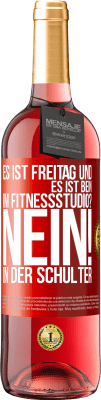 29,95 € Kostenloser Versand | Roséwein ROSÉ Ausgabe Es ist Freitag und es ist Bein. Im Fitnessstudio? Nein! in der Schulter Rote Markierung. Anpassbares Etikett Junger Wein Ernte 2023 Tempranillo