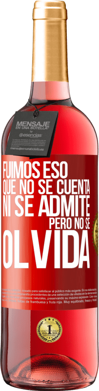 29,95 € Envío gratis | Vino Rosado Edición ROSÉ Fuimos eso que no se cuenta, ni se admite, pero no se olvida Etiqueta Roja. Etiqueta personalizable Vino joven Cosecha 2024 Tempranillo