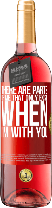 29,95 € Free Shipping | Rosé Wine ROSÉ Edition There are parts of me that only exist when I'm with you Red Label. Customizable label Young wine Harvest 2023 Tempranillo