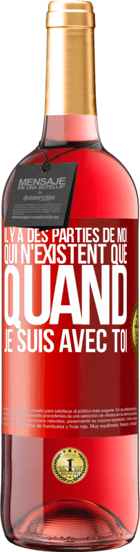 29,95 € Envoi gratuit | Vin rosé Édition ROSÉ Il y a des parties de moi qui n'existent que quand je suis avec toi Étiquette Rouge. Étiquette personnalisable Vin jeune Récolte 2024 Tempranillo