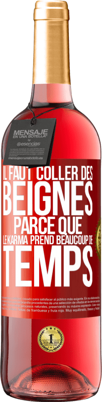 29,95 € Envoi gratuit | Vin rosé Édition ROSÉ Il faut coller des beignes, parce que le karma prend beaucoup de temps Étiquette Rouge. Étiquette personnalisable Vin jeune Récolte 2024 Tempranillo