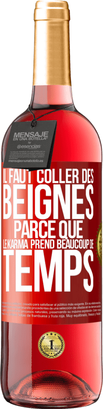 29,95 € Envoi gratuit | Vin rosé Édition ROSÉ Il faut coller des beignes, parce que le karma prend beaucoup de temps Étiquette Rouge. Étiquette personnalisable Vin jeune Récolte 2025 Tempranillo