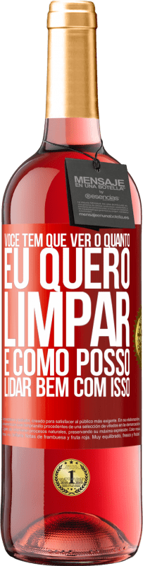 29,95 € Envio grátis | Vinho rosé Edição ROSÉ Você tem que ver o quanto eu quero limpar e como posso lidar bem com isso Etiqueta Vermelha. Etiqueta personalizável Vinho jovem Colheita 2024 Tempranillo