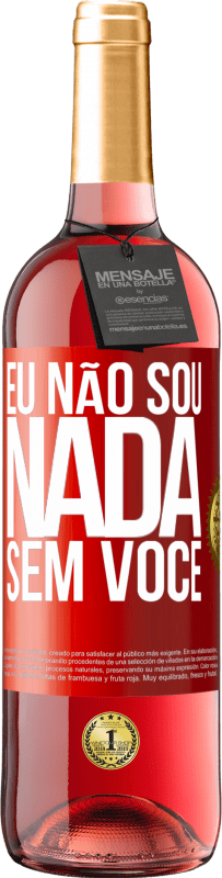 29,95 € Envio grátis | Vinho rosé Edição ROSÉ Eu não sou nada sem você Etiqueta Vermelha. Etiqueta personalizável Vinho jovem Colheita 2023 Tempranillo