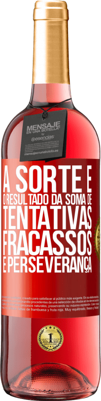 29,95 € Envio grátis | Vinho rosé Edição ROSÉ A sorte é o resultado da soma de tentativas, fracassos e perseverança Etiqueta Vermelha. Etiqueta personalizável Vinho jovem Colheita 2023 Tempranillo