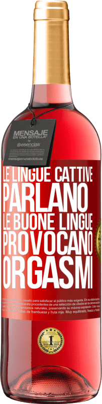 29,95 € Spedizione Gratuita | Vino rosato Edizione ROSÉ Le lingue cattive parlano, le buone lingue provocano orgasmi Etichetta Rossa. Etichetta personalizzabile Vino giovane Raccogliere 2023 Tempranillo