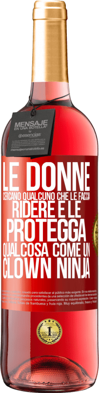 29,95 € Spedizione Gratuita | Vino rosato Edizione ROSÉ Le donne cercano qualcuno che le faccia ridere e le protegga, qualcosa come un clown ninja Etichetta Rossa. Etichetta personalizzabile Vino giovane Raccogliere 2023 Tempranillo