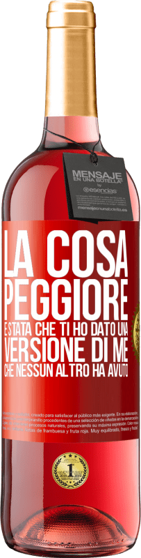 29,95 € Spedizione Gratuita | Vino rosato Edizione ROSÉ La cosa peggiore è stata che ti ho dato una versione di me che nessun altro ha avuto Etichetta Rossa. Etichetta personalizzabile Vino giovane Raccogliere 2023 Tempranillo