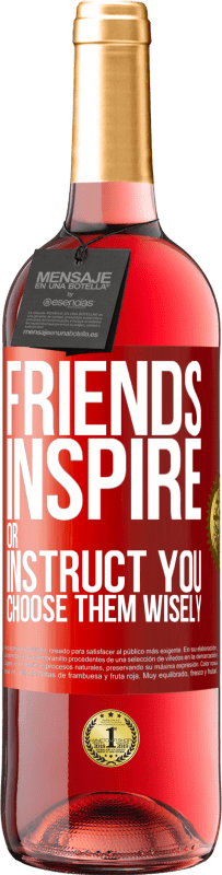 29,95 € Free Shipping | Rosé Wine ROSÉ Edition Friends inspire or instruct you. Choose them wisely Red Label. Customizable label Young wine Harvest 2024 Tempranillo