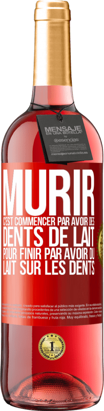 29,95 € Envoi gratuit | Vin rosé Édition ROSÉ Mûrir c'est commencer par avoir des dents de lait pour finir par avoir du lait sur les dents Étiquette Rouge. Étiquette personnalisable Vin jeune Récolte 2023 Tempranillo