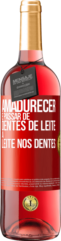 29,95 € Envio grátis | Vinho rosé Edição ROSÉ Amadurecer é passar de dentes de leite a leite nos dentes Etiqueta Vermelha. Etiqueta personalizável Vinho jovem Colheita 2023 Tempranillo