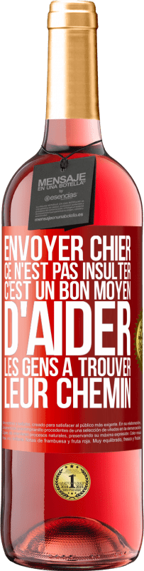 29,95 € Envoi gratuit | Vin rosé Édition ROSÉ Envoyer chier, ce n'est pas insulter. C'est un bon moyen d'aider les gens à trouver leur chemin Étiquette Rouge. Étiquette personnalisable Vin jeune Récolte 2023 Tempranillo